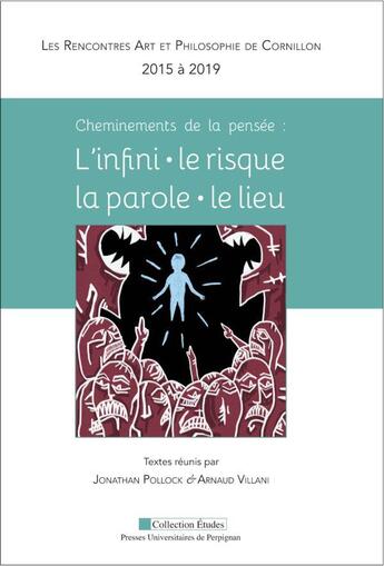 Couverture du livre « Cheminements de la pensée : l'infini le risque, la parole, le lieu » de Arnaud Villani et Jonathan Pollock aux éditions Pu De Perpignan