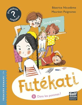 Couverture du livre « Futékati Tome 6 : dans les pommes ! » de Beatrice Nicodeme et Maureen Poignonec aux éditions Gulf Stream