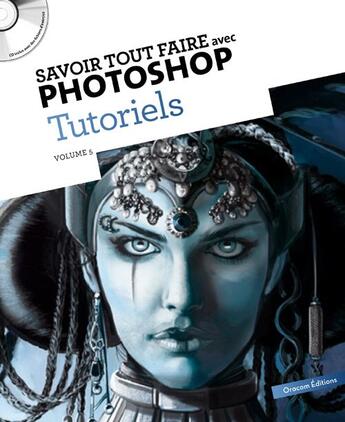 Couverture du livre « SAVOIR TOUT FAIRE ; avec Photoshop ; tutoriels t.5 » de  aux éditions Oracom