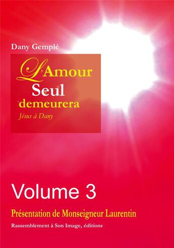 Couverture du livre « L'amour seul demeurera Tome 3 ; Jésus à Dany » de Dany Gemple aux éditions R.a. Image