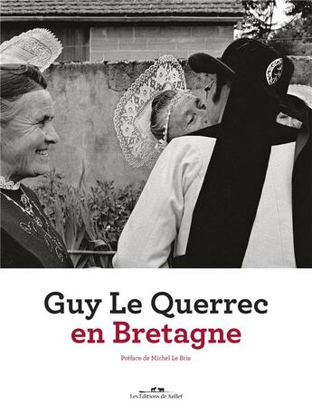 Couverture du livre « Guy Le Querrec en Bretagne » de Guy Le Querrec et Guy Bourreau et Michel Lebris aux éditions Editions De Juillet