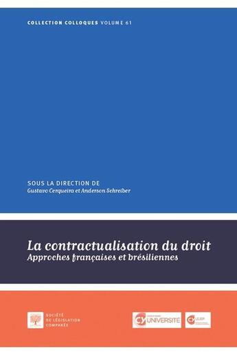 Couverture du livre « La contractualisation du droit : Approches françaises et brésiliennes » de Gustavo Cerqueira et Anderson Schreiber aux éditions Ste De Legislation Comparee