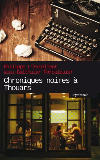 Couverture du livre « Chroniques noires à Thouars » de Philippe L'Excellent et Balthazar Forcalquier aux éditions Geste