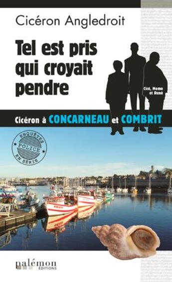 Couverture du livre « Les enquêtes de Cicéron : tel est pris qui croyait pendre » de Ciceron Angledroit aux éditions Palemon