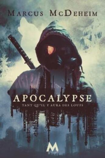 Couverture du livre « Tant qu'il y aura des loups - t03 - apocalypse - tant qu'il y aura des loups t3 » de Marcus Mcdeheim aux éditions Mix Editions