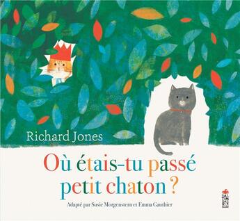 Couverture du livre « Où étais-tu passé petit chaton ? » de Richard Jones aux éditions Saltimbanque