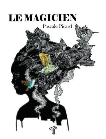 Couverture du livre « Le magicien » de Pascale Picard aux éditions Tirage De Tetes