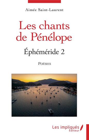 Couverture du livre « Les chants de Pénélope, éphéméride t.2 : poésies » de Aimee Saint-Laurent aux éditions Les Impliques