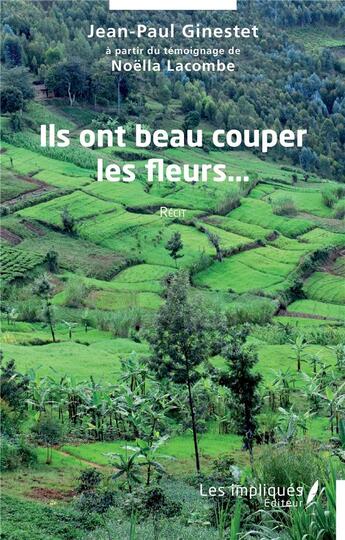 Couverture du livre « Ils ont beau couper les fleurs... » de Jean-Paul Ginestet aux éditions Les Impliques