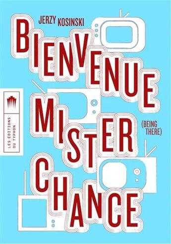 Couverture du livre « Bienvenue Mister Chance » de Jerzy Kosinski aux éditions Editions Du Typhon