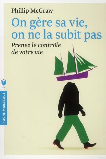 Couverture du livre « On gère sa vie, on ne la subit pas ; prenez le contrôle de votre vie » de Philip Mcgraw aux éditions Marabout