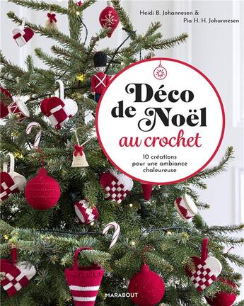 Couverture du livre « Déco de Noël au crochet : 10 créations pour une ambiance chaleureuse » de Heidi B. Johannesen et Pia H. H. Johannesen aux éditions Marabout