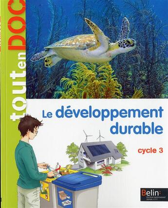 Couverture du livre « Le développement durable ; cycle 3 » de Stephanie Morvan et Aude Morvan et Lydwine Morvan aux éditions Belin