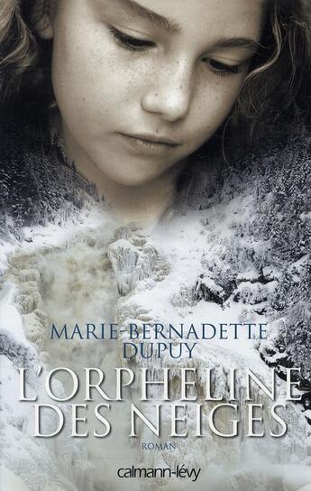 Couverture du livre « L'orpheline des neiges T.1 » de Marie-Bernadette Dupuy aux éditions Calmann-levy