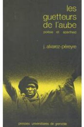 Couverture du livre « Les guetteurs de l'aube ; poésie et apartheid » de Jacques Alvarez-Pereyre aux éditions Pu De Grenoble