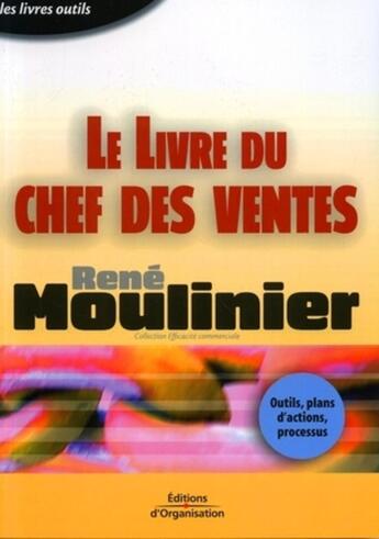 Couverture du livre « Le livre du chef des ventes : Outils, plans d'actions, processus - Livres outils » de René Moulinier aux éditions Organisation