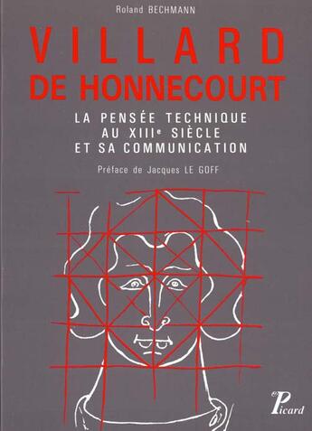 Couverture du livre « Villard De Honnecourt. La Pensee Technique Au Xiii Siecle Et Sa Communication. Preface De Goff. » de Roland Bechmann aux éditions Picard