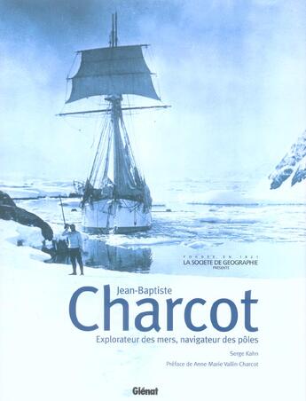 Couverture du livre « Charcot ; explorateur des mers, navigateur des pôles » de Serge Kahn aux éditions Glenat