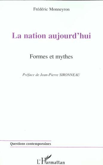 Couverture du livre « La nation aujourd'hui - formes et mythes » de Frederic Monneyron aux éditions L'harmattan