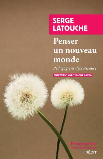 Couverture du livre « Penser un autre monde : pédagogie et décroissance » de Serge Latouche et Simone Lanza aux éditions Rivages