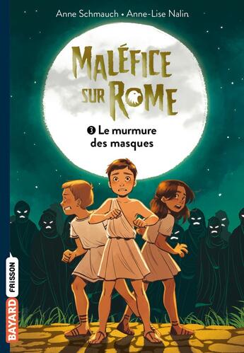 Couverture du livre « Maléfice sur Rome Tome 3 : le murmure des masques » de Anne Schmauch et Anne-Lise Nalin aux éditions Bayard Jeunesse