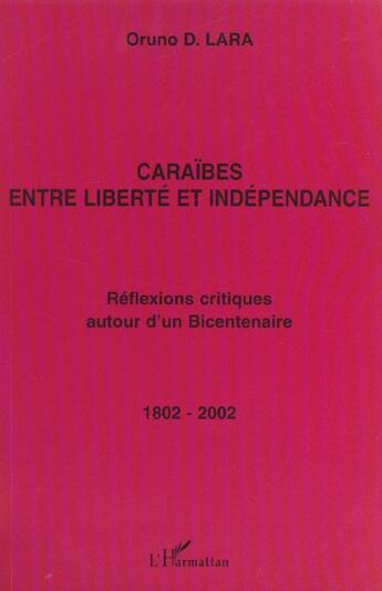 Couverture du livre « Caraïbes entre liberté et indépendance ; réflexions critiques autour d'un bicentenaire » de Oruno Denis Lara aux éditions L'harmattan