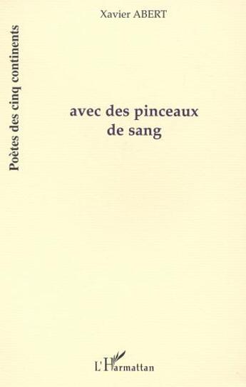 Couverture du livre « AVEC DES PINCEAUX DE SANG » de Xavier Abert aux éditions L'harmattan