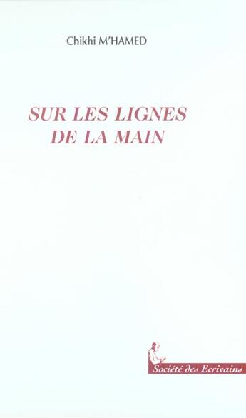 Couverture du livre « Sur Les Lignes De La Main » de Chikhi M'Hamed aux éditions Societe Des Ecrivains