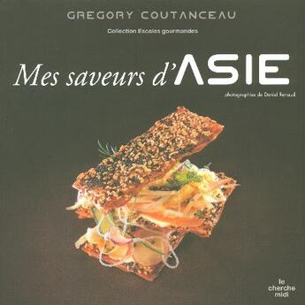 Couverture du livre « Saveurs d'Asie » de Gregory Coutanceau et Daniel Renaud aux éditions Cherche Midi