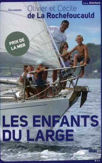 Couverture du livre « Les enfants du large » de Cecile De La Rochefoucauld et Olivier De La Rochefoucauld aux éditions Cherche Midi