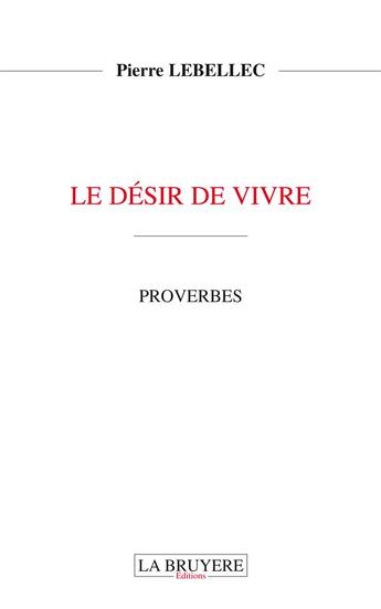 Couverture du livre « Le désir de vivre » de Pierre Lebellec aux éditions La Bruyere