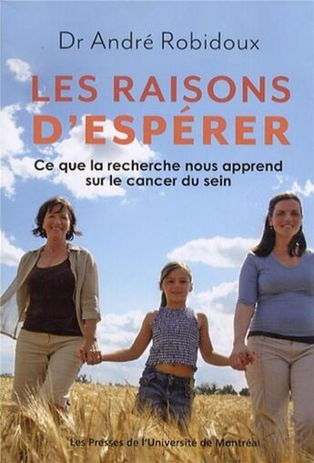 Couverture du livre « Les raisons d'esperer - ce que la recherche nous apprend sur le cancer du sein » de Robidoux Andre aux éditions Pu De Montreal