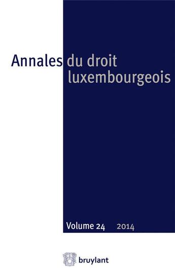 Couverture du livre « Annales du droit luxembourgeois t.24 ; 2014 » de  aux éditions Bruylant