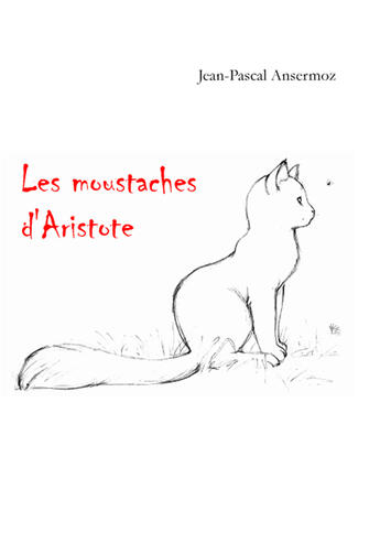 Couverture du livre « Les moustaches d'Aristote » de Jean-Pascal Ansermoz aux éditions Books On Demand