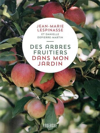 Couverture du livre « Des arbres fruitiers dans mon jardin » de Jean-Marie Lespinasse et Danielle Depierre-Martin aux éditions Rouergue