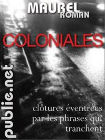 Couverture du livre « Coloniales » de Philippe Maurel aux éditions Publie.net