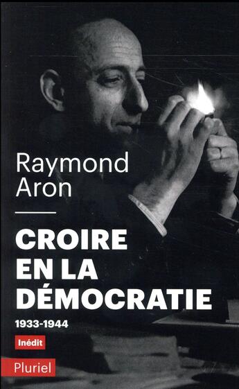 Couverture du livre « Croire en la démocratie ; 1933-1944 » de Raymond Aron aux éditions Pluriel