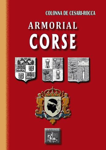 Couverture du livre « Armorial corse » de Pierre-Paul Raoul Colonna De Cesari-Rocca aux éditions Editions Des Regionalismes