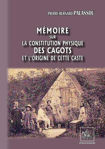 Couverture du livre « Mémoire sur la constitution physique des cagots et l'origine de cette caste » de Pierre-Bernard Palassou aux éditions Editions Des Regionalismes