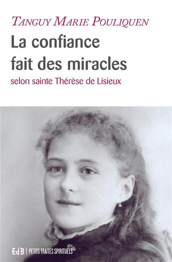 Couverture du livre « La confiance fait des miracles : Selon sainte Thérèse de Lisieux » de Tanguy-Marie Pouliquen aux éditions Des Beatitudes