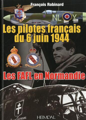 Couverture du livre « Les pilotes francais du 6 juin 1944 » de Francois Robinard aux éditions Heimdal