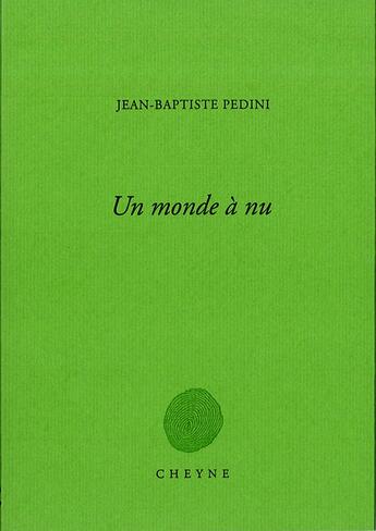 Couverture du livre « Un monde à nu » de Jean-Baptiste Pedini aux éditions Cheyne