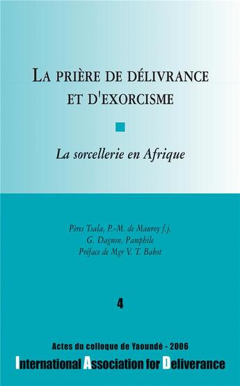 Couverture du livre « La prière de délivrance et d'exorcisme t.4 ; la sorcellerie en Afrique » de  aux éditions Benedictines