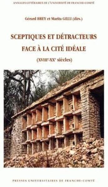 Couverture du livre « Sceptiques et détracteurs face à la cité idéale (18e-20e siècles) » de Gerard Brey aux éditions Pu De Franche Comte