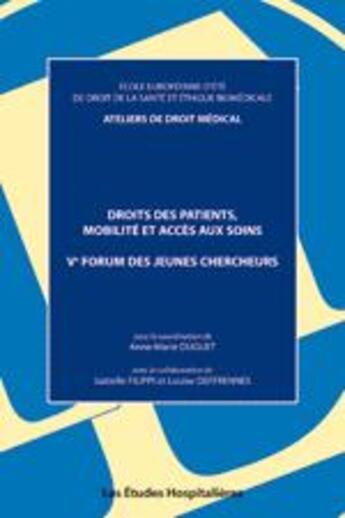 Couverture du livre « Droit des patients, mobilité et accès aux soins ; Ve forum des jeunes chercheurs » de Duguet Anne-Marie et Isabelle Filippi et Louise Defrennes aux éditions Les Etudes Hospitalieres