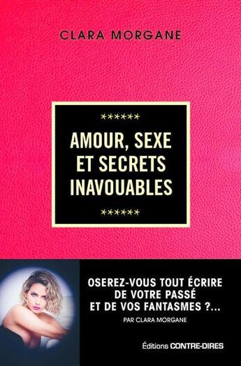 Couverture du livre « Amour, sexe et secrets inavouables » de Clara Morgane aux éditions Contre-dires