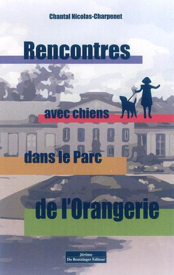 Couverture du livre « Rencontre avec chiens dans le parc de l'Orangerie » de Chantal Nicolas-Charpenet aux éditions Do Bentzinger