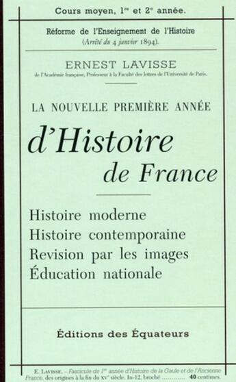 Couverture du livre « Le petit Lavisse de l'histoire de France ; la nouvelle première année d'histoire de France » de Ernest Lavisse aux éditions Des Equateurs