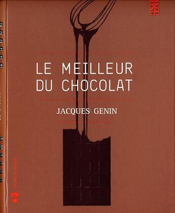 Couverture du livre « Le meilleur du chocolat » de Ingrid Astier et Jacques Genin aux éditions Alternatives