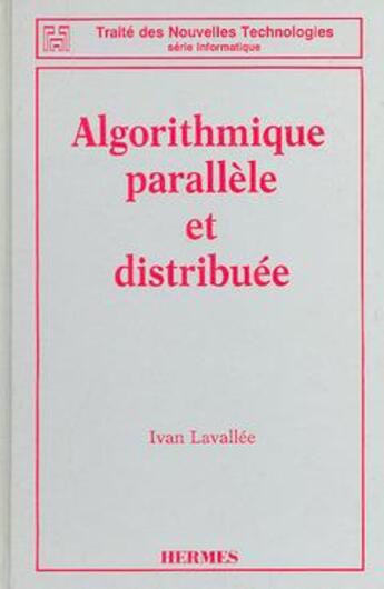 Couverture du livre « Algorithmique paralléle et distribuée » de Lavallee Ivan aux éditions Hermes Science Publications